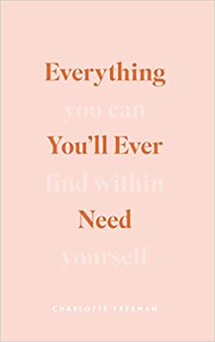 Everything You'll Ever Need You Can Find Within Yourself