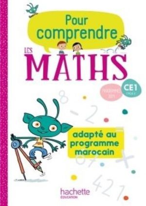 Pour comprendre les maths CE1 – Fichier de l’élève. Edition marocaine 2020