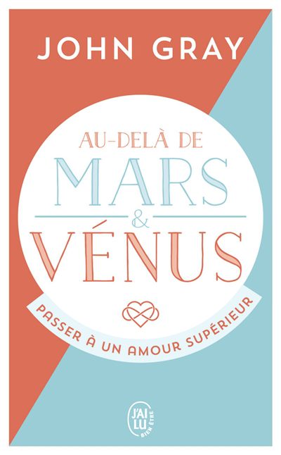 Au-delà de Mars et Vénus - Passer à un amour supérieur