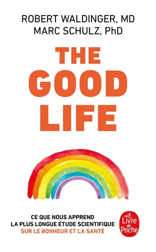 The Good Life - Ce que nous apprend la plus longue étude scientifique sur le bonheur et la santé