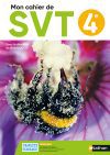Mon cahier de SVT 4e – Cahier – Ed. 2022