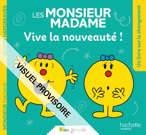 Les Monsieur Madame - Vive la nouveauté !. Un livre sur le changement