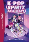 K-Pop Spirit Academy Tome 1 Bienvenue à l&rsquo;académie !