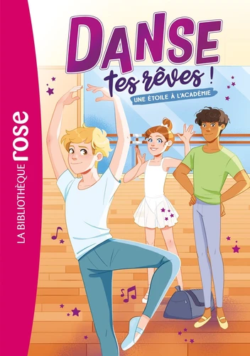 Danse tes rêves ! Tome 3 Une étoile à l'académie