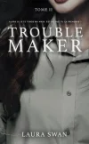 Troublemaker Tome 2