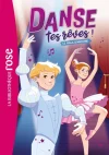 Danse tes rêves ! 4 Danse tes rêves !, Tome 04 – Le gala d&rsquo;Antoine