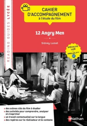 12 Angry Men, Sidney Lumet. Cahier d&rsquo;accompagnement à l&rsquo;étude du film Spécialité LLCER anglais Tle C1