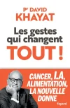 Les gestes qui changent tout !. Cancer, I.A., alimentation, la nouvelle donne