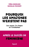 Pourquoi les Amazones n&rsquo;existent pas. Les sexes, le risque et l&rsquo;évolution