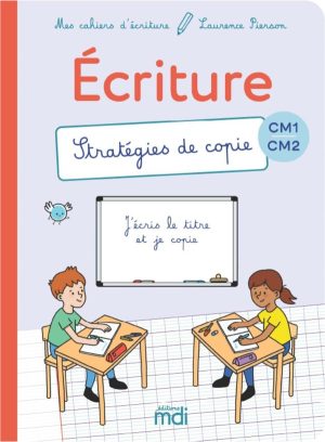 Mes cahiers d&rsquo;écriture : CM1-CM2 ; Stratégies de copie
