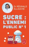 Sucre : l&rsquo;ennemi public n°1. Prédiabète, diabète, NASH, prise de poids… Agissez avant qu&rsquo;il ne soit trop tard