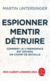 Espionner, mentir, détruire. Comment le cyberespace est devenu un champ de bataille