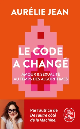 Le code a changé. Amour et sexualité au temps des algorithmes