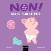 Non, je veux pas aller sur le pot