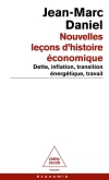 Nouvelles leçons d&rsquo;histoire économique. Dette, inflation, transition énergétique, travail