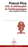 IA, le philosophe et l&rsquo;anthropologue. Klara, Raphaël et Pascal