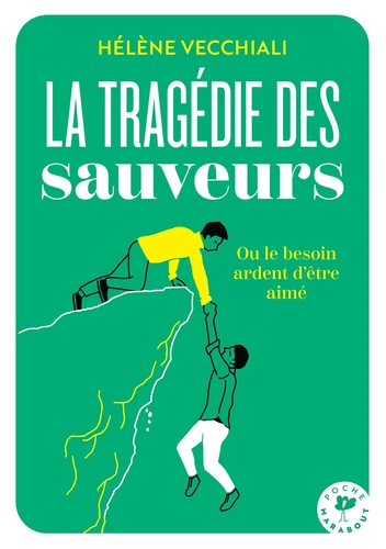 La tragédie des sauveurs. Ou le besoin ardent d'être aimé