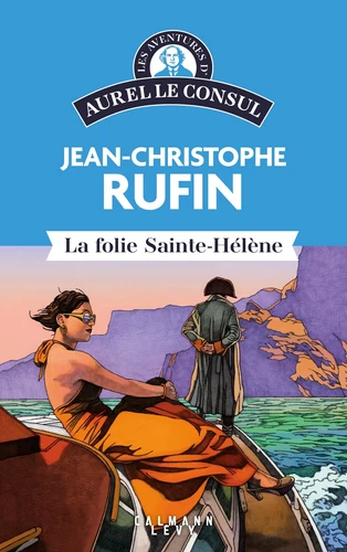 Les aventures d'Aurel le consul La Folie Sainte-Hélène