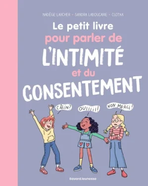 Le petit livre pour parler de l&rsquo;intimité et du consentement
