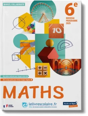 Mathématiques 6e. Manuel élève Edition 2025 lelivrescolaire.fr