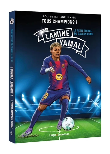 Tous champions ! Lamine Yamal. Le petit prince du ballon rond