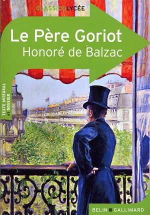 Le Père Goriot – Classico lycée Belin PocheAuthor :  Honoré de Balzac