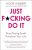 Just F*cking Do It: Stop Playing Small. Transform Your Life.  Paperback Author :   Noor Hibbert