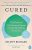 Cured : The Power of Our Immune System and the Mind-Body Connection