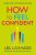 How to Feel Confident: Simple Tools for Instant Success  Paperback Author :   Leil Lowndes