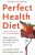 Perfect Health Diet  Paperback Author :   Paul Jaminet,  Shou-Ching Jaminet