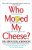 Who Moved My CheeseAuthor :   Dr Spencer Johnson