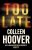 Too Late  Paperback Author :   Colleen Hoover