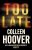 Too Late PaperbackAuthor :  Colleen Hoover