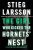 The Girl Who Kicked the Hornets’ NestAuthor :   Stieg Larsson