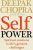 Self PowerAuthor :   Deepak Chopra,  Dr Deepak Chopra