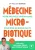 Médecine microbiotique – Votre nouvelle ordonnance pour être en bonne santé  Poche Author :   William Berrebi