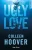 Ugly love (Ed. Français)  Flexibound Author :   Colleen Hoover