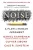 Noise  Paperback Author :   Cass R. Sunstein,  Daniel Kahneman,  Olivier Sibony